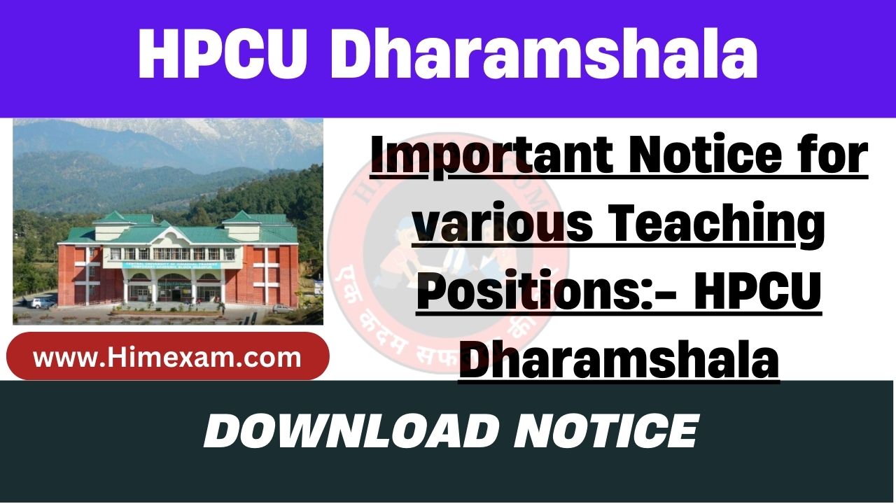 Important Notice for various Teaching Positions:- HPCU Dharamshala