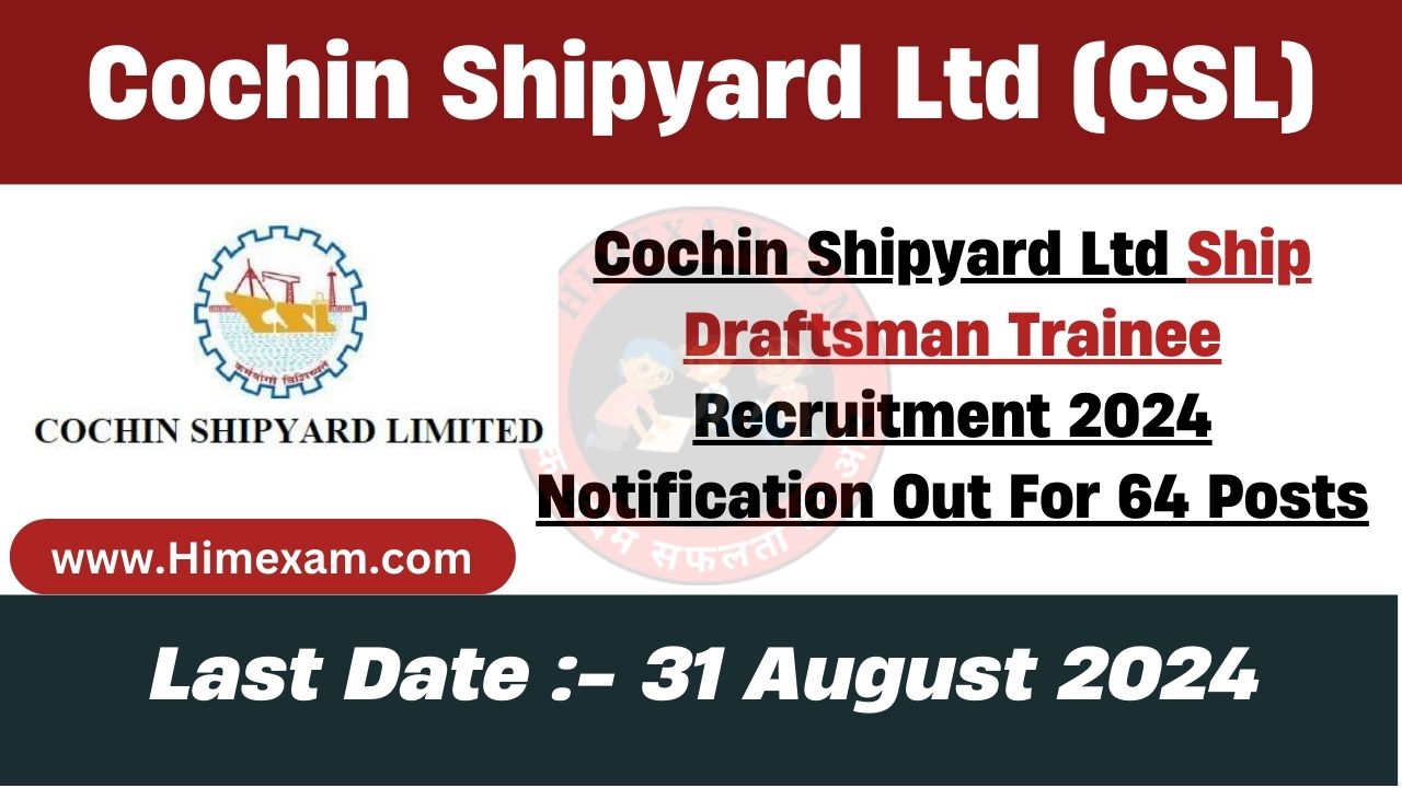 Cochin Shipyard Ltd Ship Draftsman Trainee Recruitment 2024 Notification Out For 64 Posts