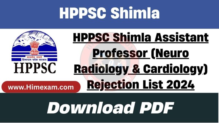 HPPSC Shimla Assistant Professor (Neuro Radiology & Cardiology) Rejection List 2024