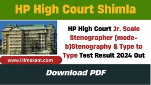 HP High Court Jr. Scale Stenographer (mode-b)Stenography & Type to Type Test Result 2024 Out