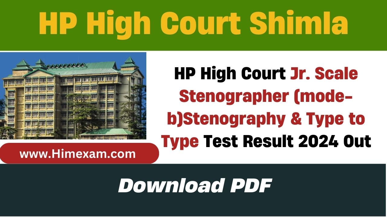 HP High Court Jr. Scale Stenographer (mode-b)Stenography & Type to Type Test Result 2024 Out