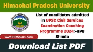 List of candidates admitted in UPSC Civil Services Examination Coaching Programme 2024:-HPU Shimla