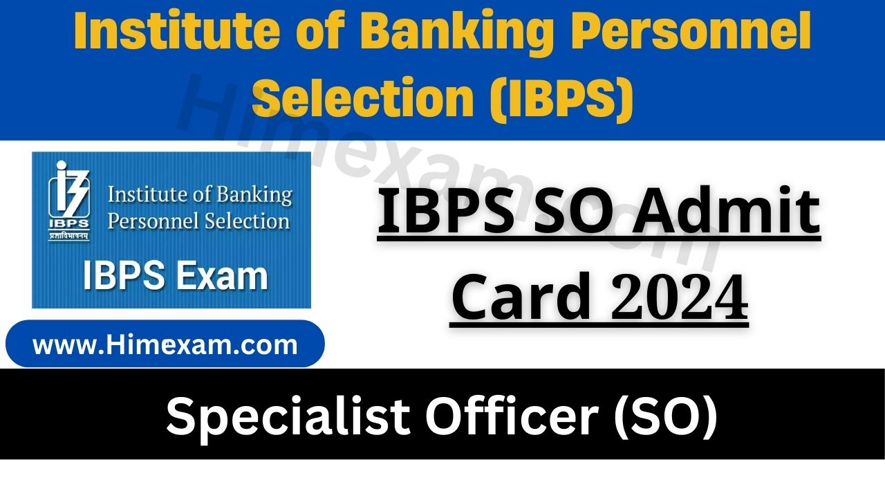 IBPS SO Admit Card 2024