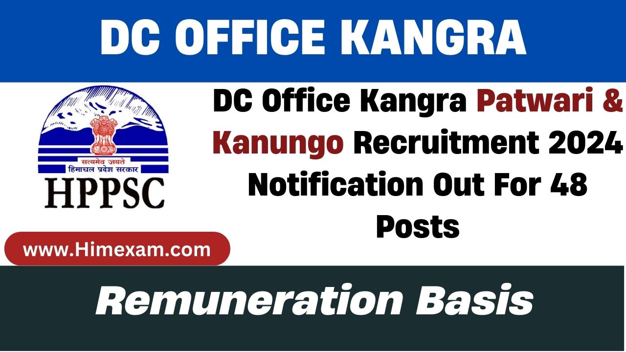 DC Office Kangra Patwari & Kanungo Recruitment 2024 Notification Out For 48 Posts