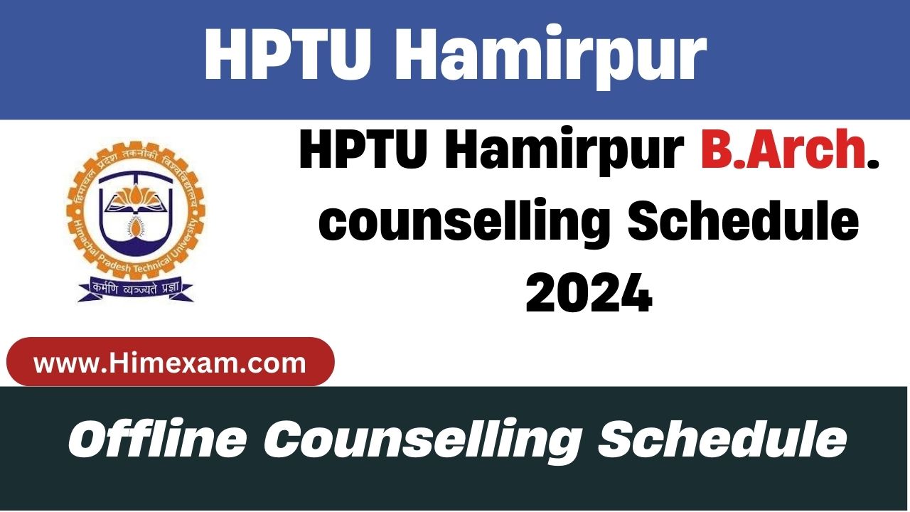 HPTU Hamirpur B.Arch. counselling Schedule 2024