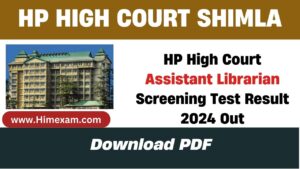 HP High Court Assistant Librarian Screening Test Result 2024 Out