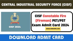 CISF Constable Fire (Fireman) PET/PST Exam Admit Card 2024