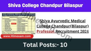 Shiva Ayurvedic Medical College Chandpur(Bilaspur) Professor Recruitment 2024 Notification Out For 10 Posts