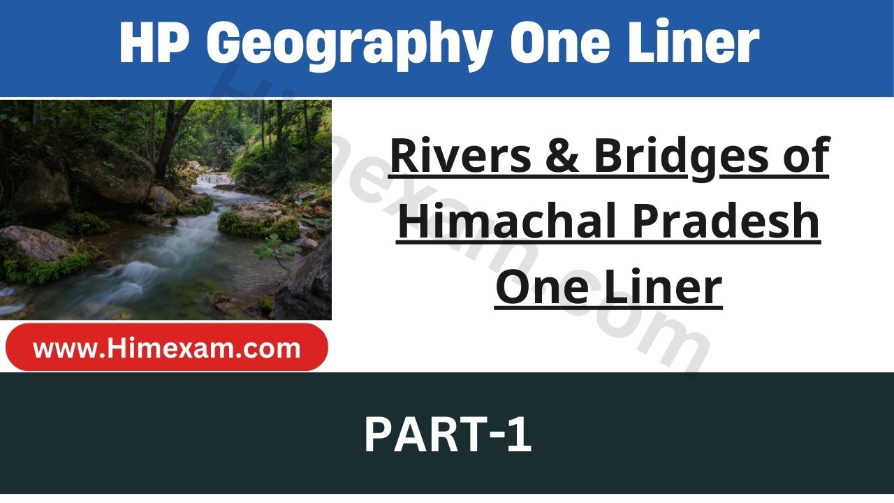 Rivers & Bridges of Himachal Pradesh One Liner(Part-1)