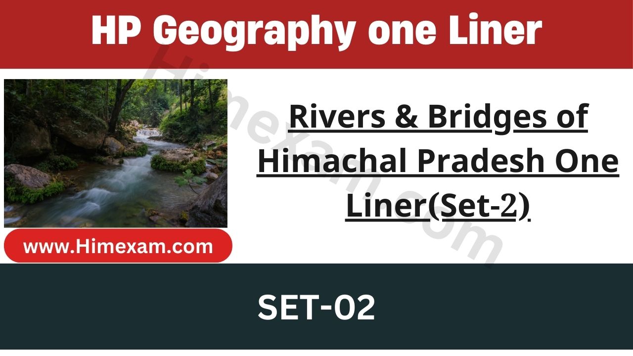 Rivers & Bridges of Himachal Pradesh One Liner(Set-2)