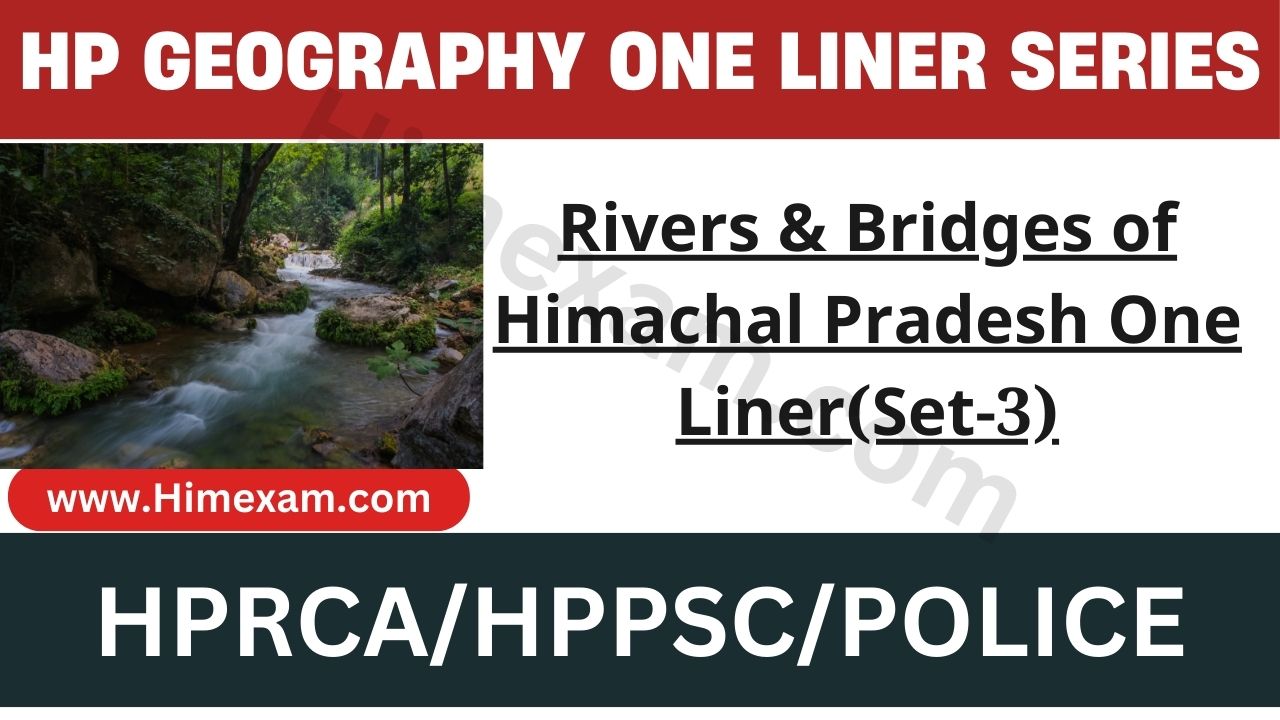 Rivers & Bridges of Himachal Pradesh One Liner(Set-3)