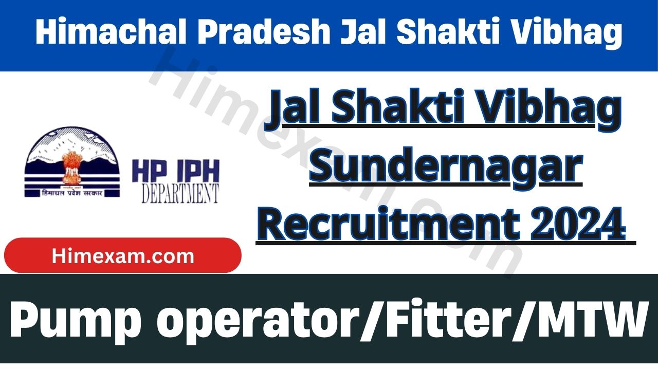 Jal Shakti Vibhag Sundernagar Pump Operator,Fitter & MTW Recruitment 2024 Notification Out For 26 Posts