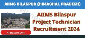 AIIMS Bilaspur Project Technician Recruitment 2024