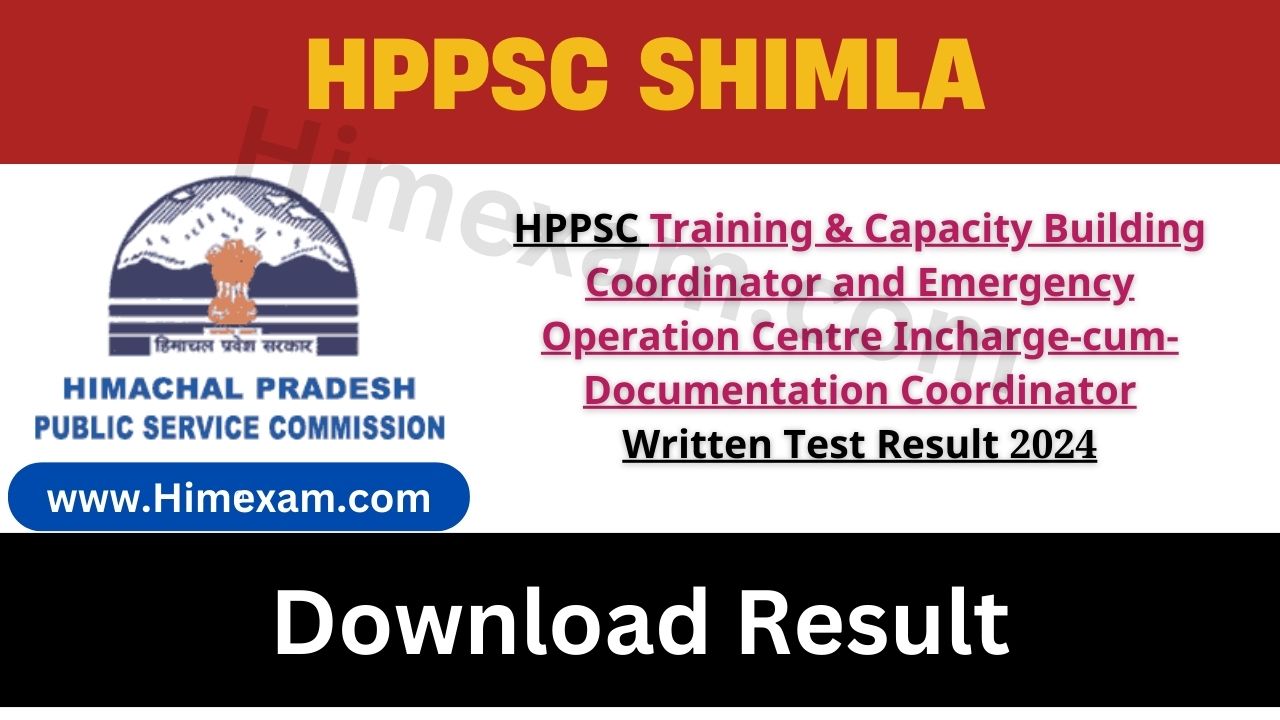 HPPSC Training & Capacity Building Coordinator and Emergency Operation Centre Incharge-cum-Documentation Coordinator Written Test Result 2024