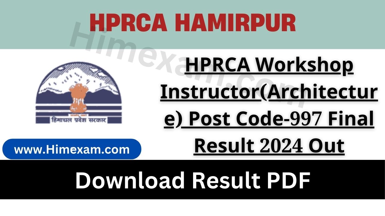 HPRCA Workshop Instructor(Architecture) Post Code-997 Final Result 2024 Out