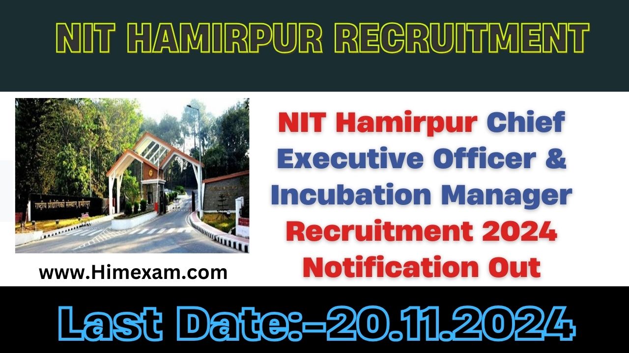 NIT Hamirpur Chief Executive Officer & Incubation Manager Recruitment 2024 Notification Out