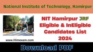 NIT Hamirpur JRF Eligible & InEligible Candidates List 2024