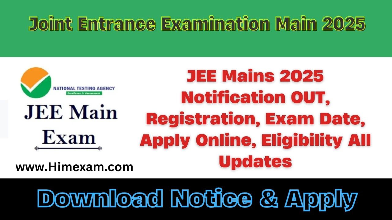 JEE Mains 2025 Notification OUT, Registration, Exam Date, Apply Online, Eligibility All Updates