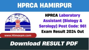 HPRCA Laboratory Assistant (Biology & Serology) Post Code: 961 Wriiten Exam Result 2024 Out