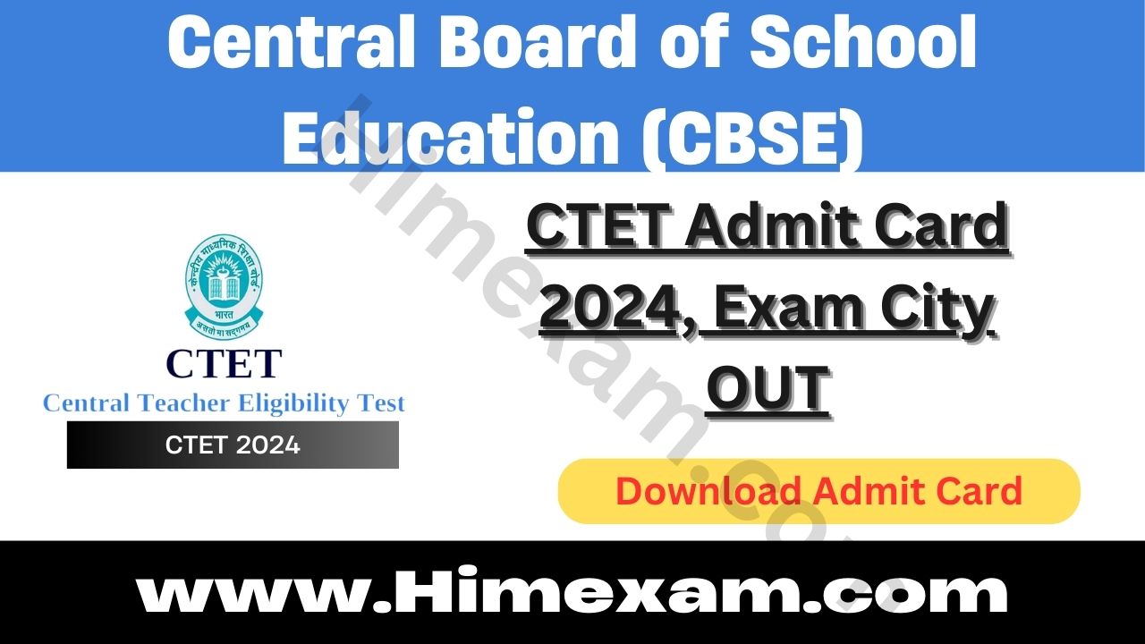 CTET Admit Card 2024, Exam City OUT