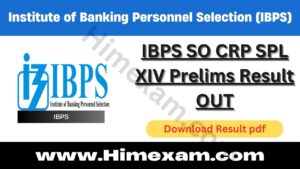 IBPS SO CRP SPL XIV Prelims Result OUT