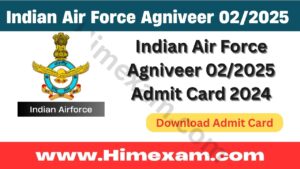 Indian Air Force Agniveer 02/2025 Admit Card 2024Indian Air Force Agniveer 02/2025 Admit Card 2024