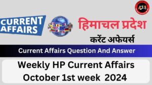 Weekly HP Current Affairs October 1st week 2024