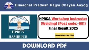 HPRCA Workshop Instructor (Welding) (Post code:-991) Final Result 2025