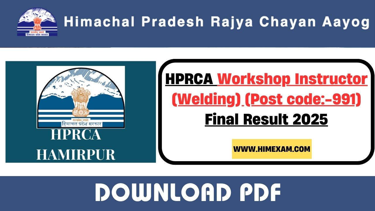 HPRCA Workshop Instructor (Welding) (Post code:-991) Final Result 2025