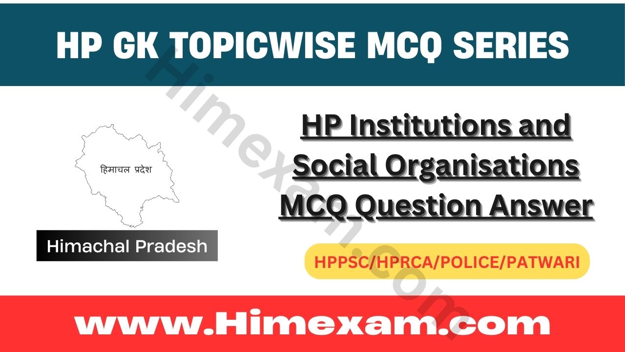 HP Institutions and Social Organisations MCQ Question Answer