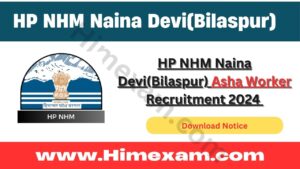 HP NHM Naina Devi(Bilaspur) Asha Worker Recruitment 2024