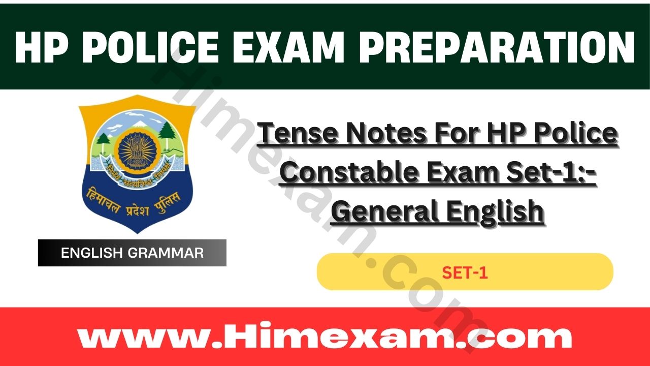 Tense Notes For HP Police Constable Exam Set-1:- General English