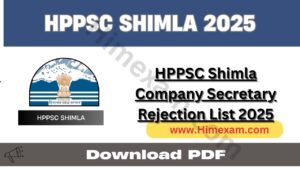 HPPSC Shimla Company Secretary Rejection List 2025