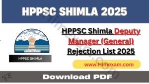 HPPSC Shimla Deputy Manager (General) Rejection List 2025