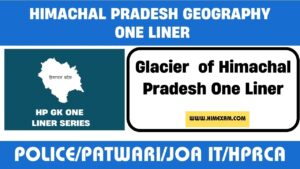 Glacier of Himachal Pradesh One Liner