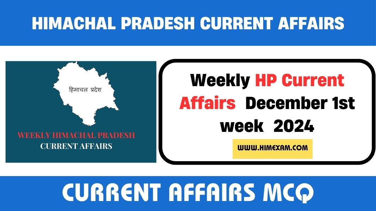 Weekly HP Current Affairs December 1st week 2024