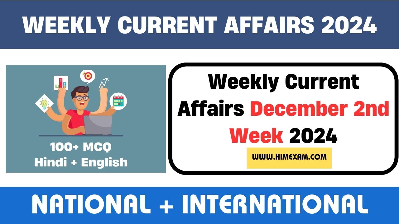 Weekly Current Affairs December 2nd Week 2024