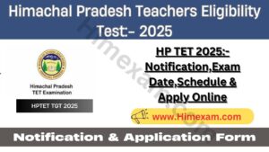 HP TET 2025:-Notification,Exam Date,Schedule & Apply Online