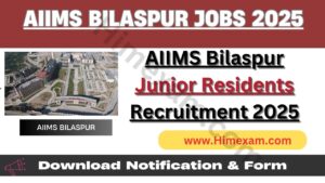 AIIMS Bilaspur Junior Residents Recruitment 2025