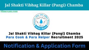 Jal Shakti Vibhag Killar (Pangi) Chamba Para Cook & Para Helper Recruitment 2025