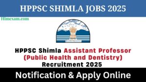 HPPSC Shimla Assistant Professor (Public Health and Dentistry) Recruitment 2025