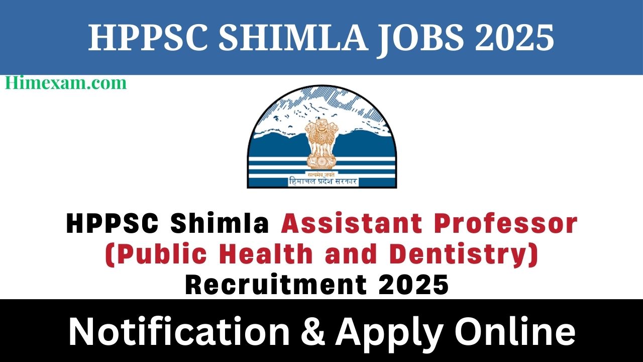 HPPSC Shimla Assistant Professor (Public Health and Dentistry) Recruitment 2025