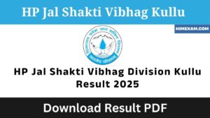 HP Jal Shakti Vibhag Division Kullu Result 2025