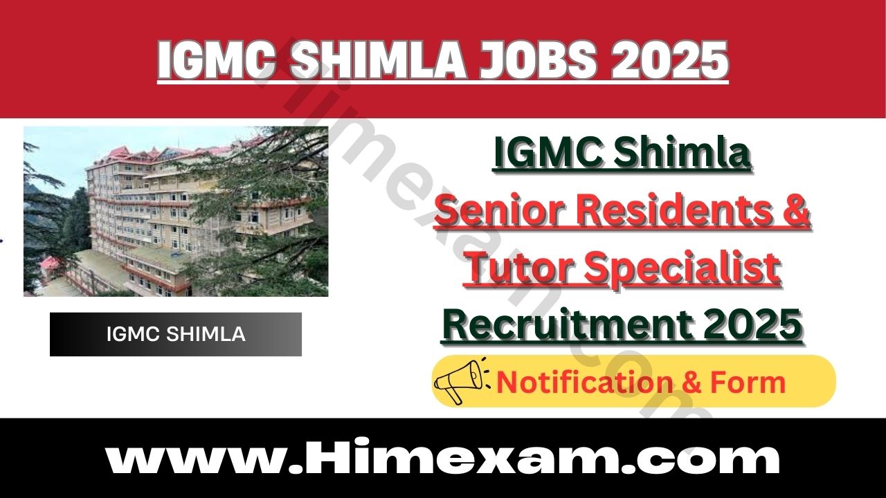 IGMC Shimla Senior Residents & Tutor Specialist Recruitment 2025