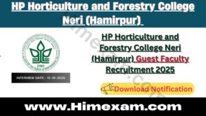 HP Horticulture and Forestry College Neri (Hamirpur) Guest Faculty Recruitment 2025 Notification Out For 18 Posts