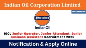 IOCL Junior Operator, Junior Attendant, Junior Business Assistant Recruitment 2025