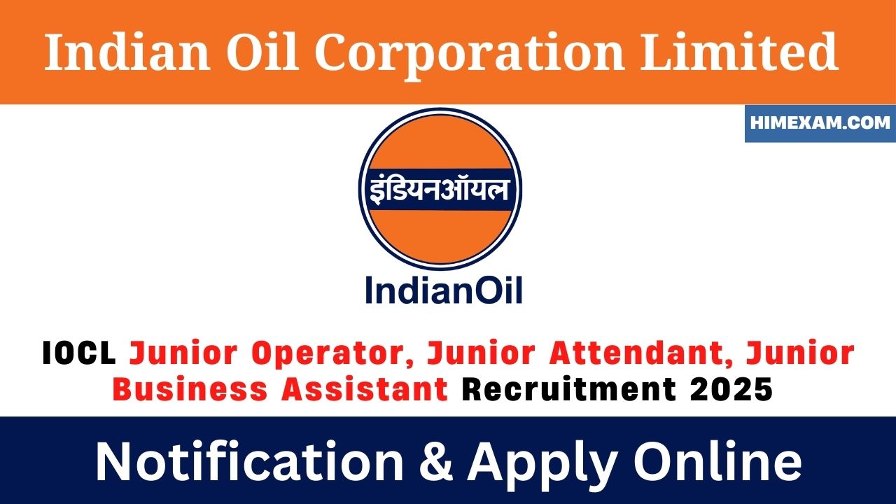 IOCL Junior Operator, Junior Attendant, Junior Business Assistant Recruitment 2025