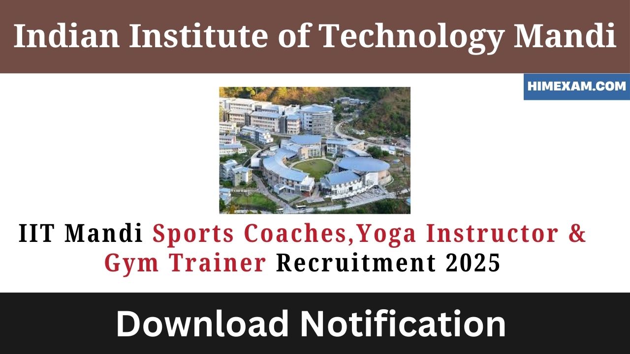 IIT Mandi Sports Coaches,Yoga Instructor & Gym Trainer Recruitment 2025