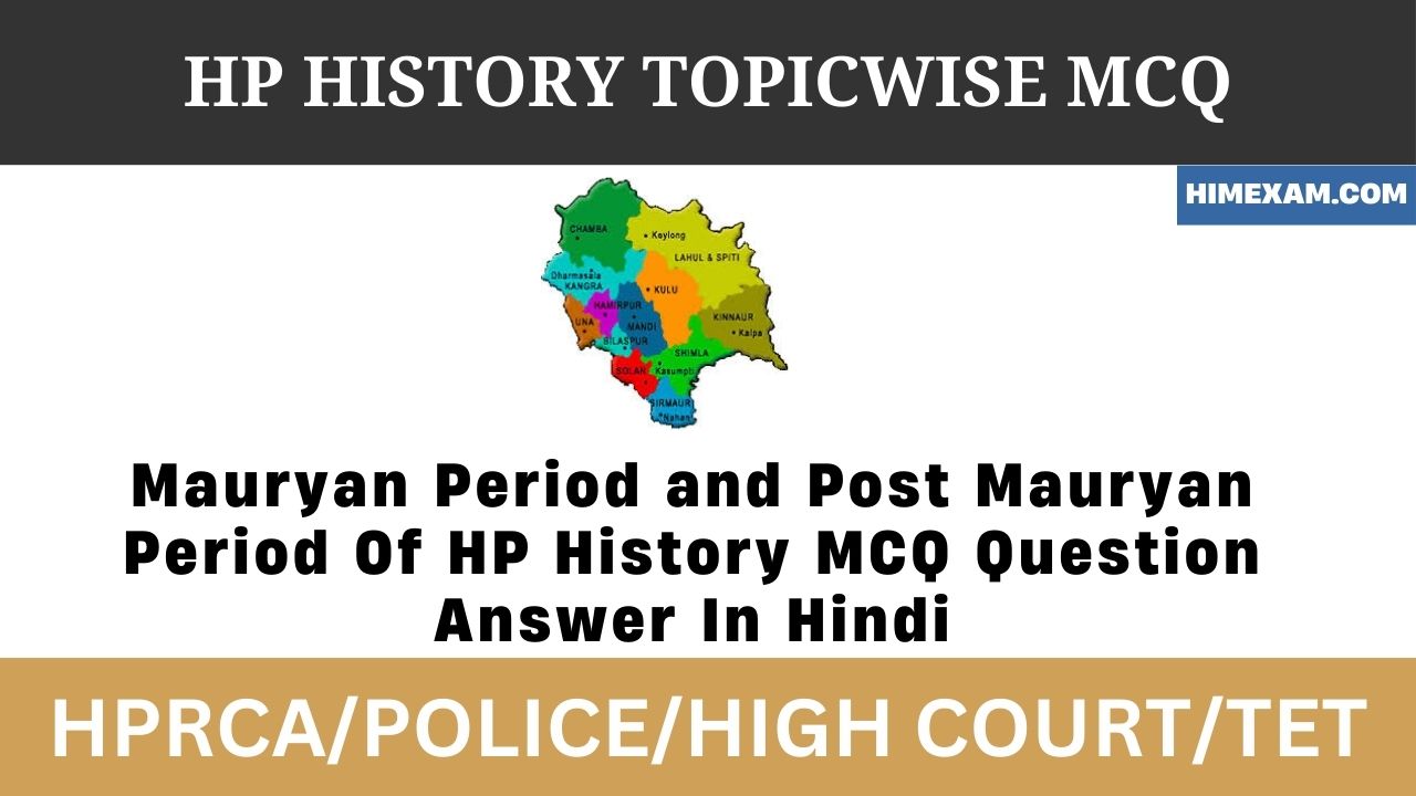 Mauryan Period and Post Mauryan Period Of HP History MCQ Question Answer In Hindi