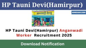 HP Tauni Devi(Hamirpur) Anganwadi Worker Recruitment 2025